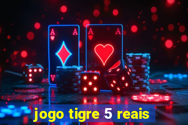 jogo tigre 5 reais